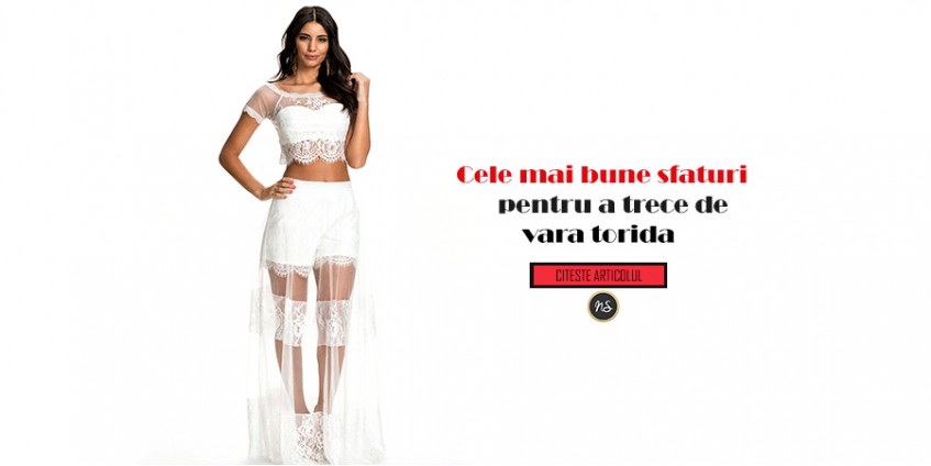 Ce trebuie sa porti pentru a trece de vara torida? 