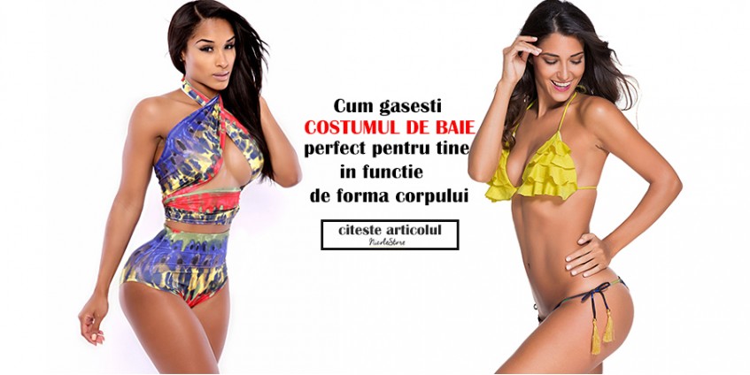 Cum sa gasesti costumul de baie perfect pentru tine in functie de forma corpului