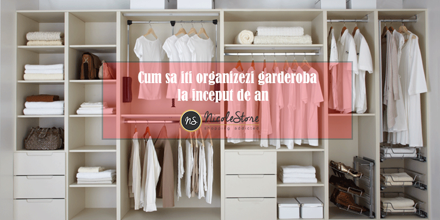 Cum sa iti organizezi garderoba la inceput de an